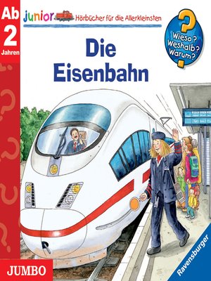 cover image of Die Eisenbahn [Wieso? Weshalb? Warum? JUNIOR Folge 9]